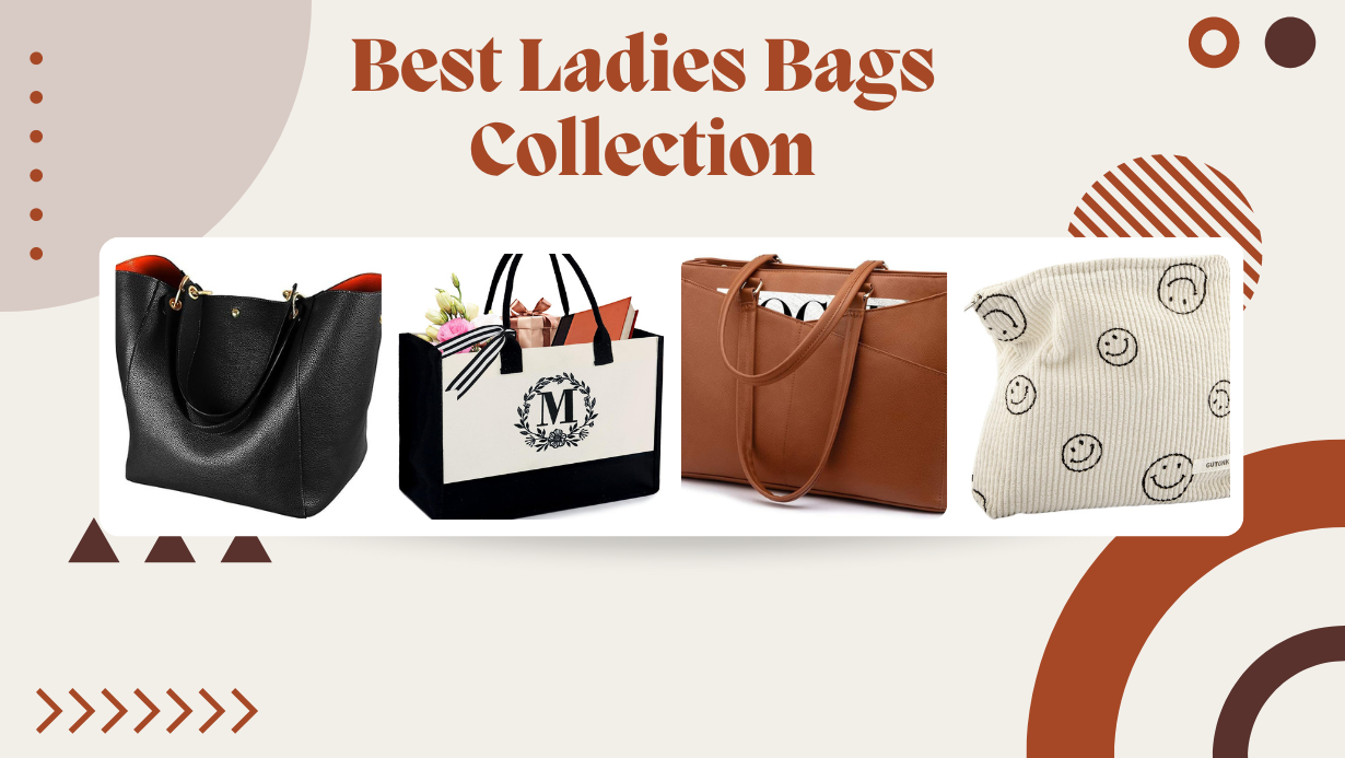 Chic and Stylish: Best Ladies Bags for Every Occasion